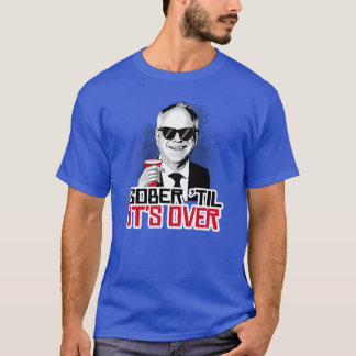 Tim Walz Sober til it's over T-Shirt