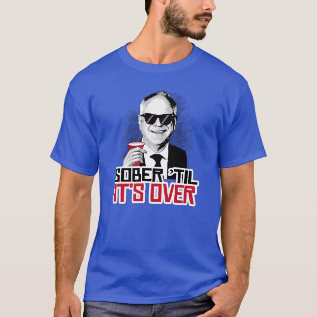 Tim Walz Sober til it's over T-Shirt (Front)