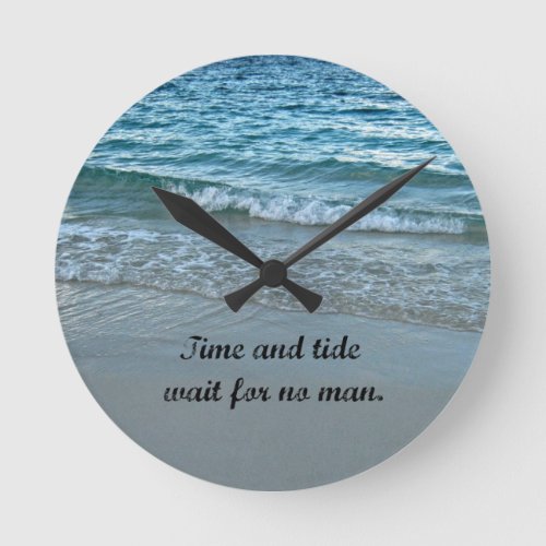 Time and tide wait for no one round clock