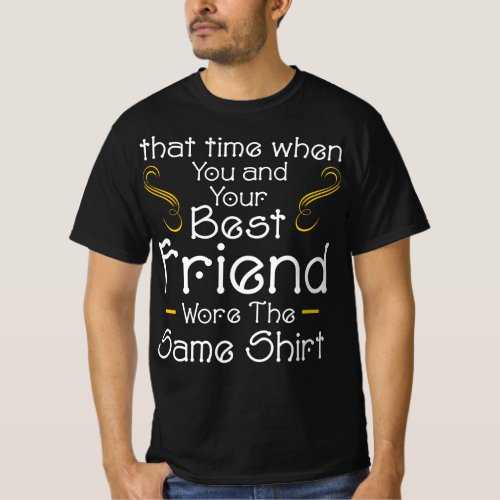 Time Best Friend Wore Same Shirt Quote