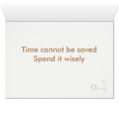Time cannot be saved. Spend it wisely (Inside Horizontal (Bottom))