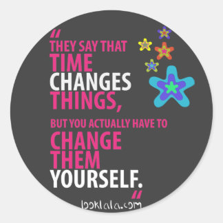 Time Changes Classic Round Sticker
