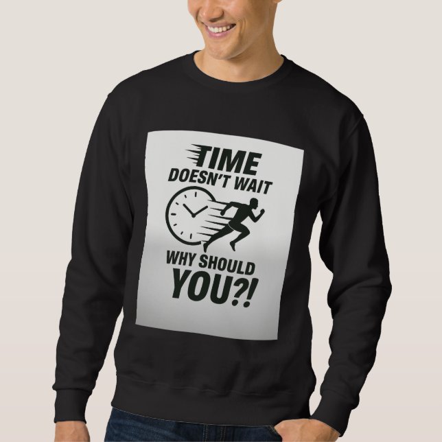 Time Doesn’t Wait – Motivational Running T-Shirt Sweatshirt (Front)