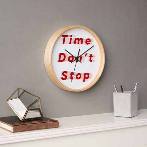 Time Dont Stop Motivational Inspirational Clock