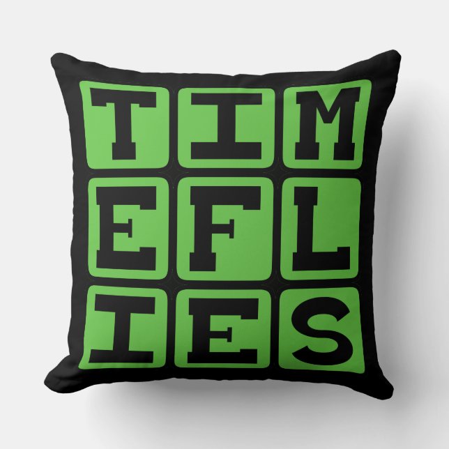 Time Flies, When You're Having Fun Throw Pillow (Front)