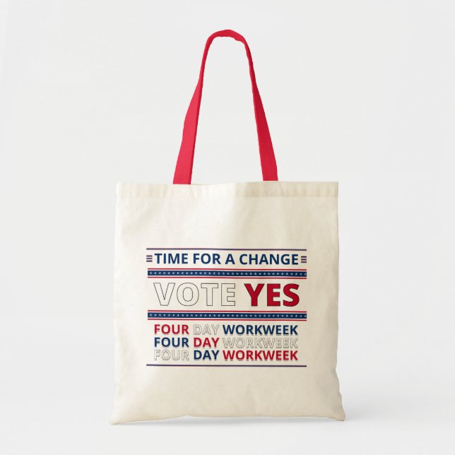 Time For A Change - Vote Yes - Four Day Workweek Tote Bag (Front)