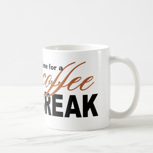 Time for a Coffee Break Coffee Mug