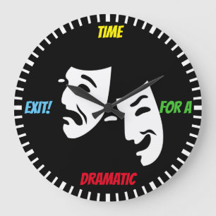 Time for a dramatic exit! & theater mask - Actor's Large Clock