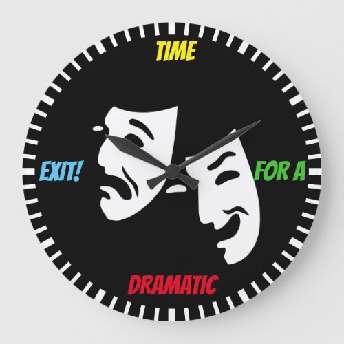 Time for a dramatic exit  theater mask _ Actors Large Clock