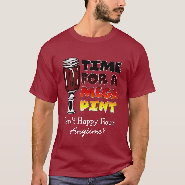 Time for a Mega Pint | Happy Hour is Anytime    T-Shirt (Front)