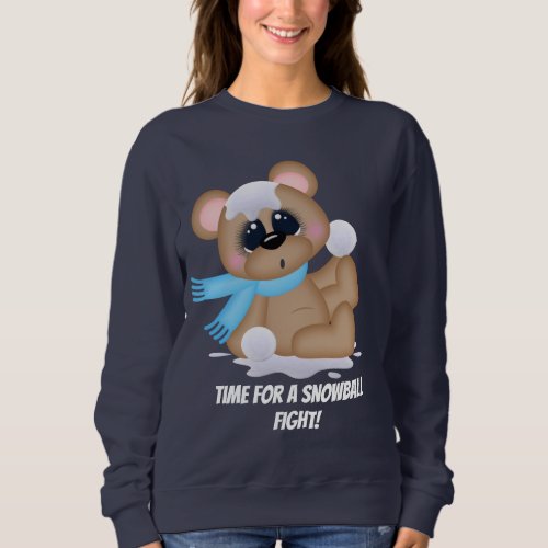 Time for a snowball fight add message sweatshirt