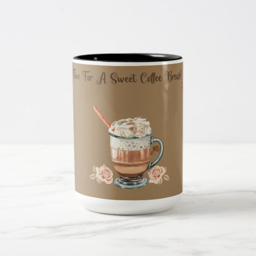 TIME FOR A SWEET COFFEE BREAK Two_Tone COFFEE MUG