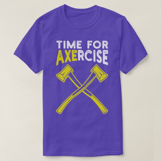 Time For Axercise Workout Pun Gym Axe Throwing Cla T-Shirt (Design Front)