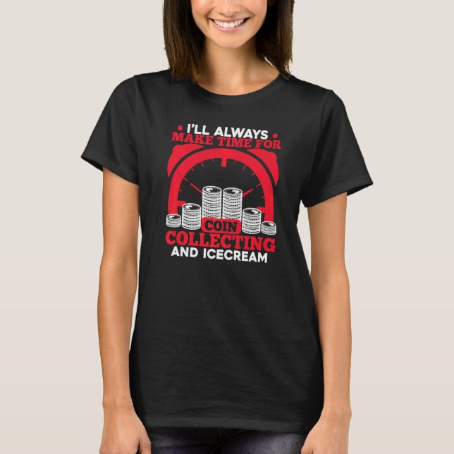Time For Coin Collecting  Coin Collector Graphic T-Shirt (Front)