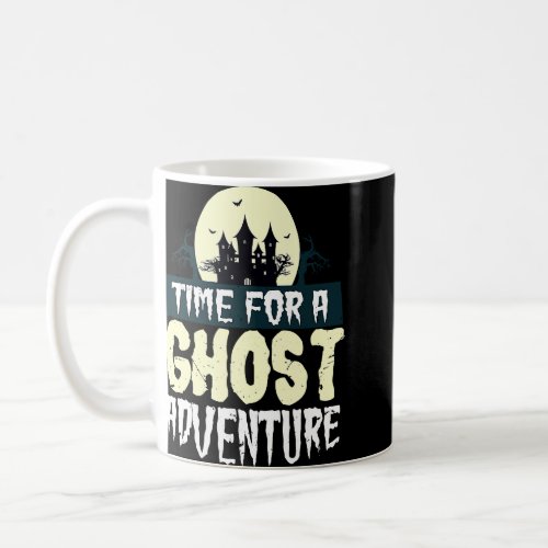 time for ghost adventure for a ghost fan ghost hun coffee mug