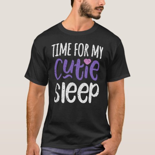 Time For My Cutie Sleep Cute Pun Wordplay for Girl T_Shirt
