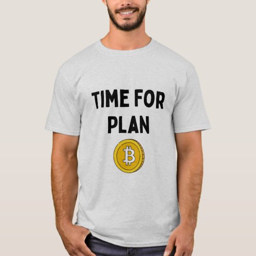 Time For Plan B Bitcoin T_Shirt