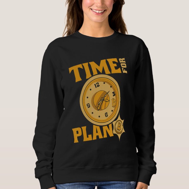 Time For Plan Bitcoin Cryptocurrency Blockchain Bi Sweatshirt (Front)