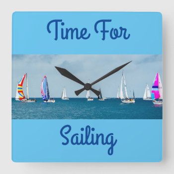 Time For Sailing Square Wall Clock by jetglo at Zazzle