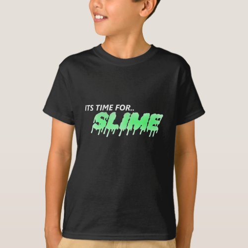 time for slime T_Shirt