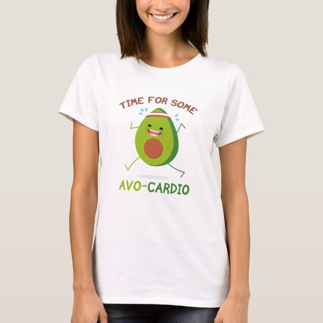Time For Some Avo-Cardio T-Shirt (Front)