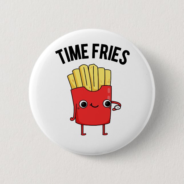 Time Fries Funny French Fries Pun  Button (Front)