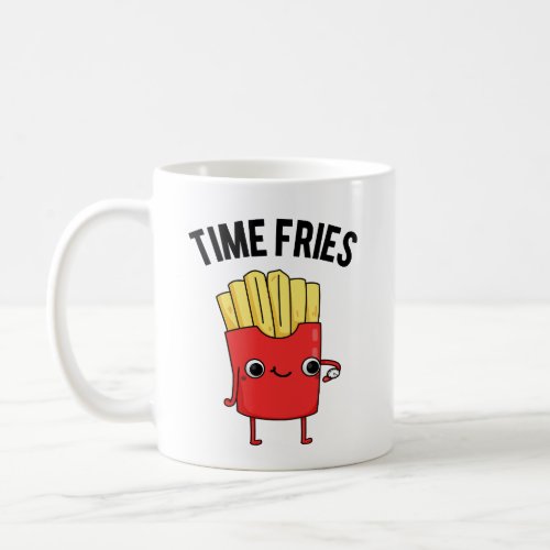 Time Fries Funny French Fries Pun  Coffee Mug