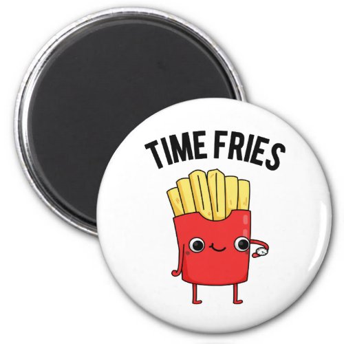 Time Fries Funny French Fries Pun  Magnet