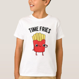 Time Fries Funny French Fries Pun  T-Shirt