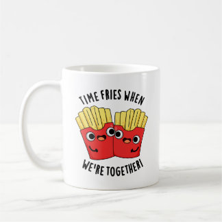 Time Fries When We're Together Funny Food Pun  Coffee Mug