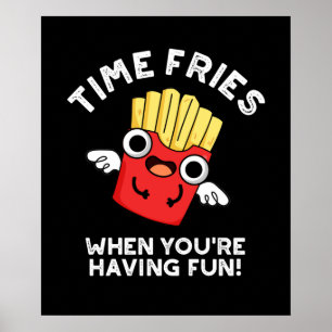 Time Fries When You're Having Fun Food Pun Dark BG Poster