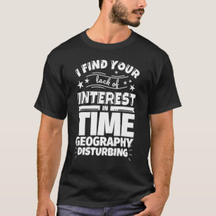 Time geography Lack of Interest T-Shirt