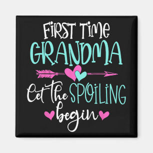 Time Grandma Let The Spoiling Begin New Mothers Da Magnet