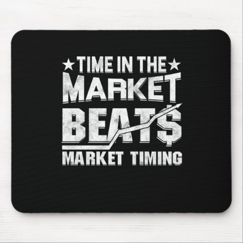 Time In The Market Beats Stocks Investor Gift Mouse Pad