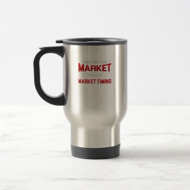 Time In The Market Money Stocks Investors Gift Travel Mug (Left)