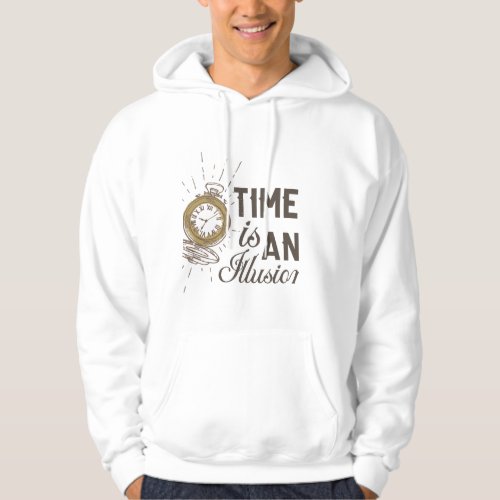 Time is an illusion hoodie