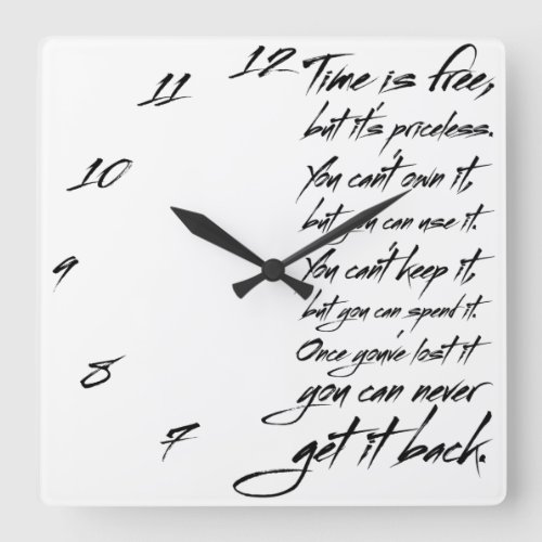 Time is free but its priceless You cant own it Square Wall Clock