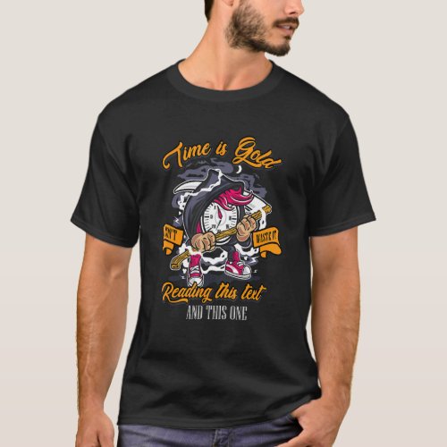 Time Is Gold Dont Waste It Instrument Hourglass T_Shirt