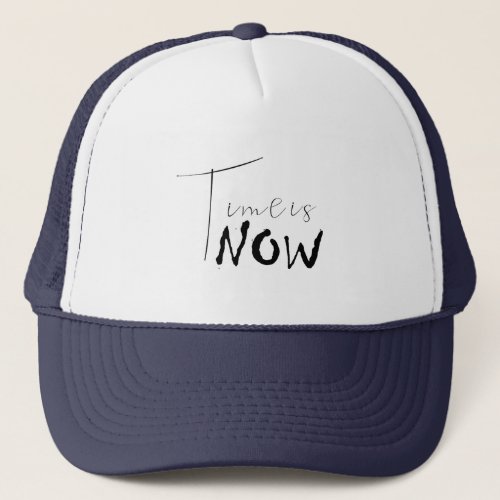  Time Is Now Snapback Embrace the Present Trucker Hat