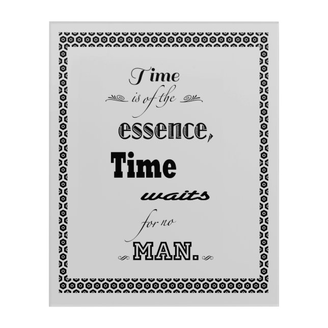 Time is of the essence quote acrylic print (Front)