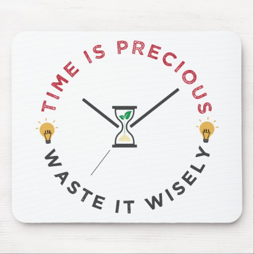 Time is precious waste it wisely funny quote mouse pad