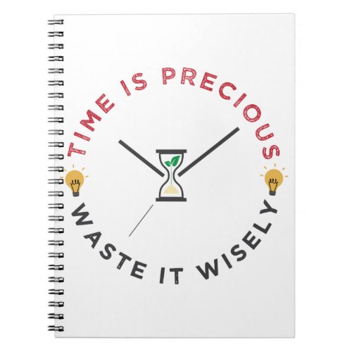 Time is precious waste it wisely funny quote notebook