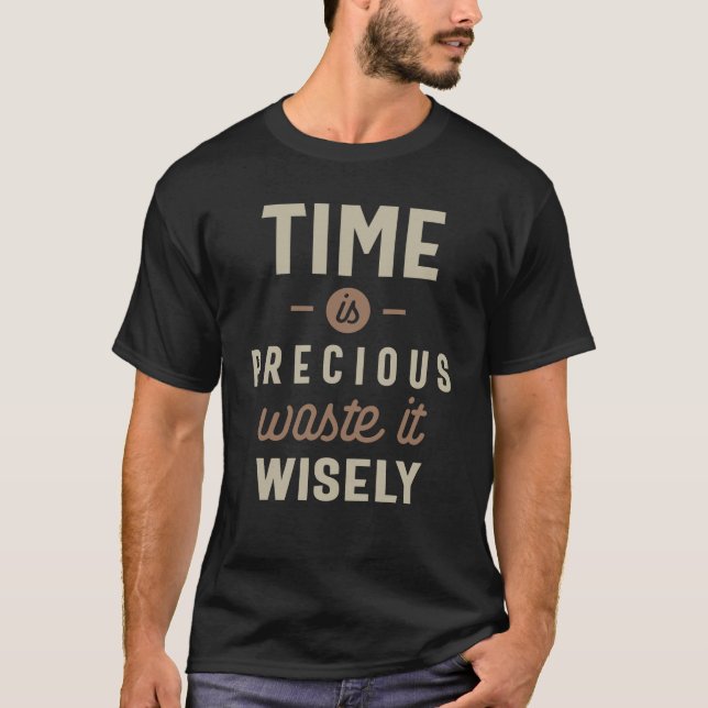 Time is Precious Waste it Wisely Funny T-Shirt (Front)