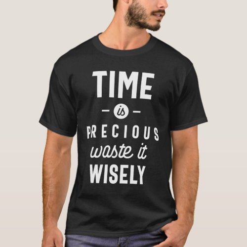 Time is Precious Waste it Wisely Funny T_Shirt