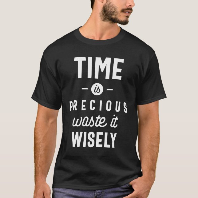 Time is Precious Waste it Wisely Funny T-Shirt (Front)