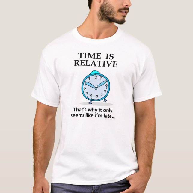 Time is Relative T-Shirt (Front)