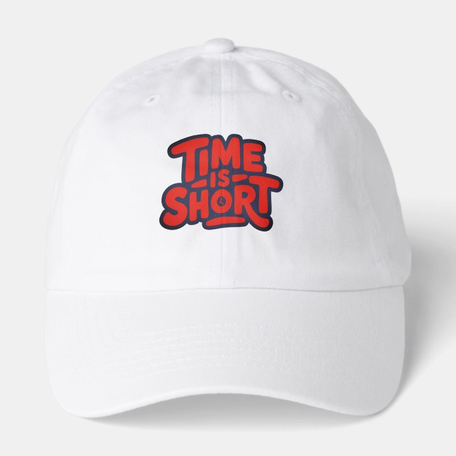 Time Is Short Motivational Typography Design Hat (Front)