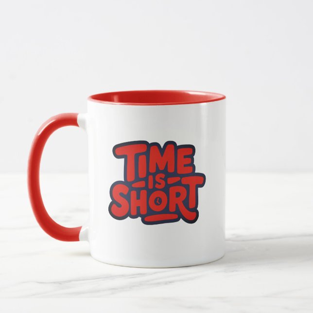 Time Is Short Motivational Typography Design Mug (Left)