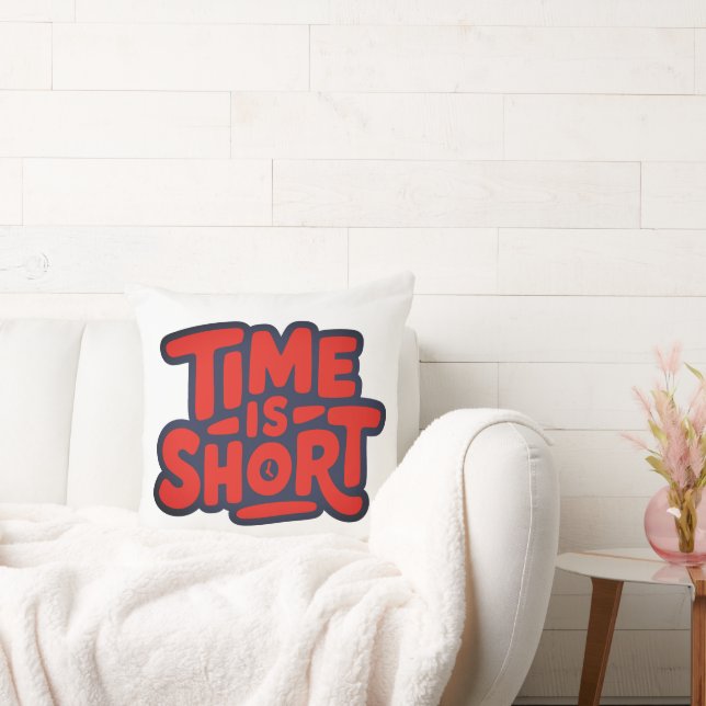 Time is Short Throw Pillow (Couch)