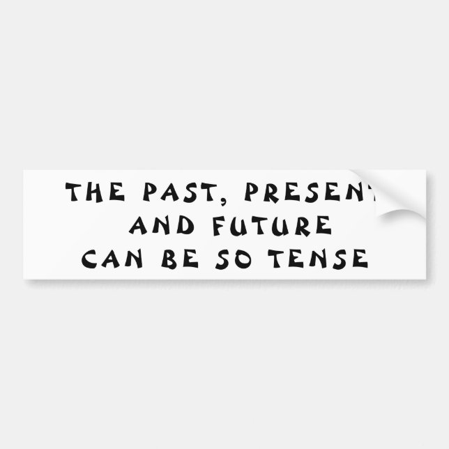Time is So Tense  Pun Fortune Cookie Style Bumper Sticker (Front)